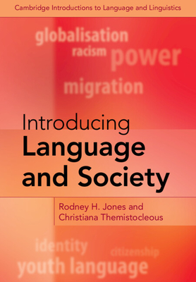 Introducing Language and Society (Cambridge Introductions to Language and Linguistics) By Rodney H. Jones, Christiana Themistocleous Cover Image