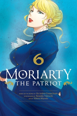 Moriarty the Patriot, Vol. 6 By Ryosuke Takeuchi, Hikaru Miyoshi (Illustrator), Sir Arthur Doyle (From an idea by) Cover Image