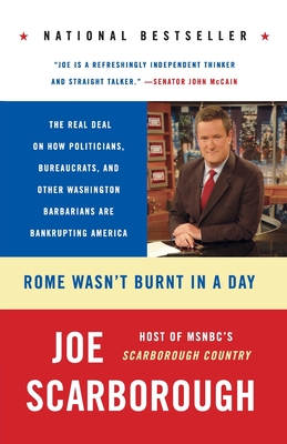 Rome Wasn't Burnt in a Day: The Real Deal on How Politicians, Bureaucrats, and Other Washington Barbarians Are Bankrupting America Cover Image