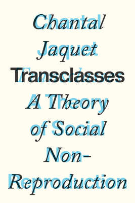 Transclasses: A Theory of Social Non-reproduction By Chantal Jaquet Cover Image