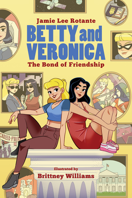 Betty & Veronica: The Bond of Friendship By Jamie Lee Rotante, Brittney Williams (Illustrator) Cover Image