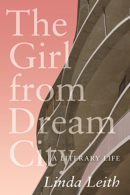 The Girl from Dream City: A Literary Life (Regina Collection #17)