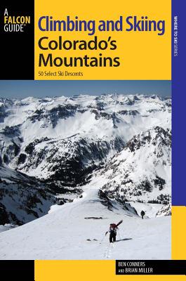 Climbing and Skiing Colorado's Mountains: 50 Select Ski Descents (Falcon Guides Where to Ski) Cover Image