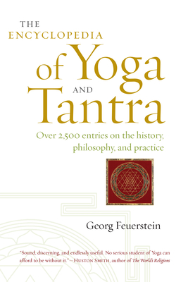 The Encyclopedia of Yoga and Tantra By Georg Feuerstein Cover Image