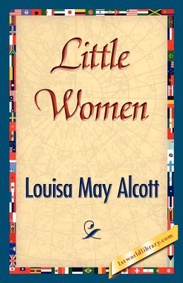 Little Women By Louisa May Alcott, 1stworld Library (Editor) Cover Image