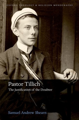 Pastor Tillich: The Justification of the Doubter (Oxford Theology and ...