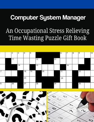 Computer System Manager An Occupational Stress Relieving Time Wasting Puzzle Gift Book Cover Image