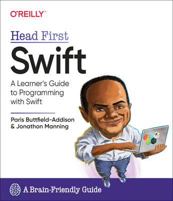 Head First Swift: A Learner's Guide to Programming with Swift By Jonathon Manning, Paris Buttfield-Addison Cover Image