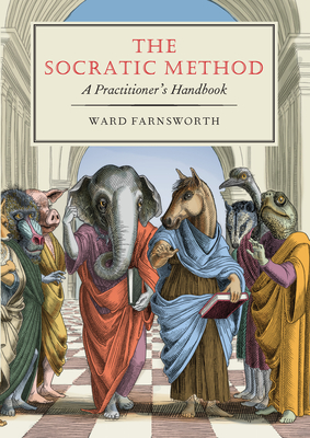 The Socratic Method: A Practitioner's Handbook By Ward Farnsworth Cover Image