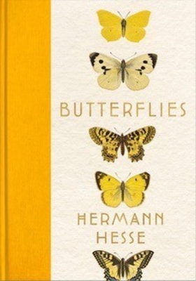 Butterflies: Reflections, Tales, and Verse By Hermann Hesse, Volker Michels (Editor), Elisabeth Lauffer (Translated by), Jakob Hübner (Illustrator) Cover Image
