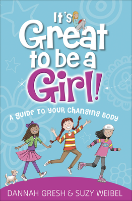 It's Great to Be a Girl!: A Guide to Your Changing Body Cover Image