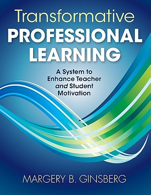 Transformative Professional Learning: A System to Enhance Teacher and Student Motivation Cover Image