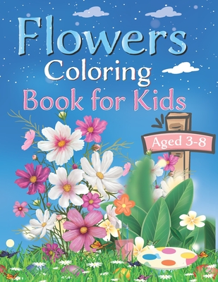 Download Flowers Coloring Book For Kids Ages 4 8 With Pretty Flowers Adorable Birds Darling Butterflies And More Flower Coloring Books 6 X 0 28 X 9 Inche Paperback The Bookloft