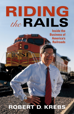 Riding the Rails: Inside the Business of America's Railroads (Railroads Past and Present)