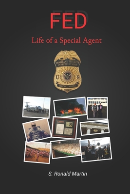 Fed: Life of a Special Agent By Steve R. Martin Cover Image
