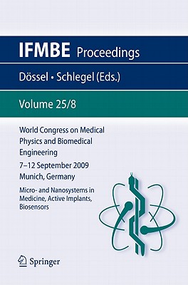 World Congress on Medical Physics and Biomedical Engineering September 7 - 12, 2009 Munich, Germany: Vol. 25/VIII Micro- And Nanosystems in Medicine, (Ifmbe Proceedings #25) Cover Image