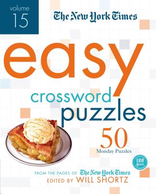 The New York Times Easy Crossword Puzzles Volume 15: 50 Monday Puzzles from the Pages of The New York Times