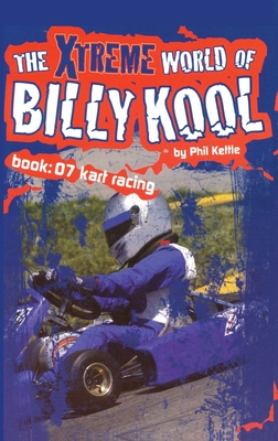 The Xtreme World of Billy Kool Book 7: Kart Racing By Phil Kettle Cover Image