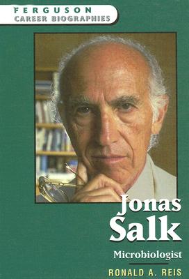 Jonas Salk: Microbiologist (Ferguson Career Biographies)