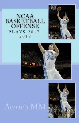 NCAA basketball offense. Plays 2017-2018 Cover Image