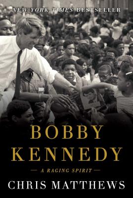 Bobby Kennedy: A Raging Spirit By Chris Matthews Cover Image