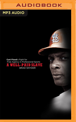 A Well-Paid Slave: Curt Flood's Fight for Free Agency in Professional Sports Cover Image
