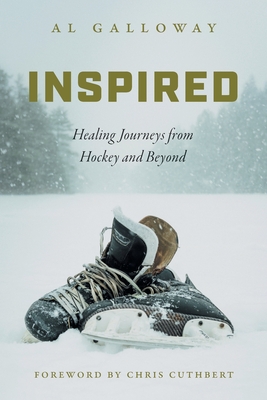 Inspired: Healing Journeys from Hockey and Beyond By Al Galloway Cover Image
