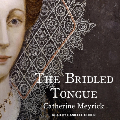 The Bridled Tongue Lib/E By Catherine Meyrick, Danielle Cohen (Read by) Cover Image
