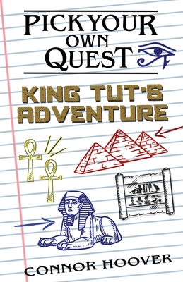 Pick Your Own Quest: King Tut's Adventure By Connor Hoover Cover Image