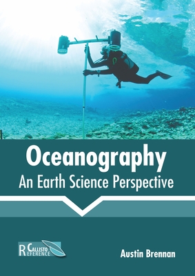 Oceanography: An Earth Science Perspective By Austin Brennan (Editor) Cover Image