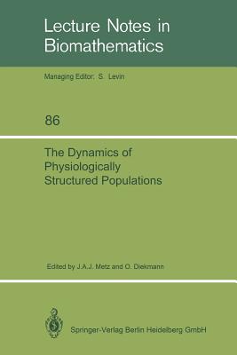 The Dynamics of Physiologically Structured Populations (Lecture Notes in Biomathematics #68) Cover Image