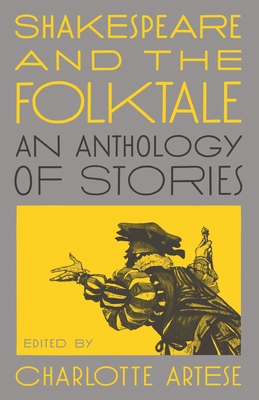 Shakespeare and the Folktale: An Anthology of Stories By Charlotte Artese (Editor) Cover Image