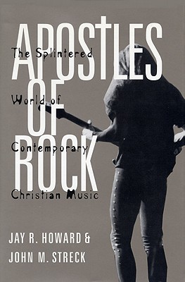 Apostles of Rock: The Splintered World of Contemporary Christian Music Cover Image