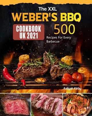 The XXL Weber's BBQ Cookbook for UK: 500 Recipes For Every Barbecue Cover Image