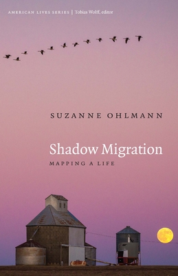 Shadow Migration: Mapping a Life (American Lives ) By Suzanne Ohlmann Cover Image