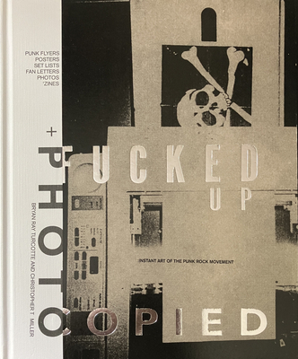 Fucked Up + Photocopied: Instant Art of the Punk Rock Movement: 25th Anniversary Edition