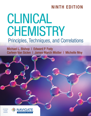 Clinical Chemistry: Principles, Techniques, and Correlations By Michael L. Bishop, Edward P. Fody, Carleen Van Siclen Cover Image