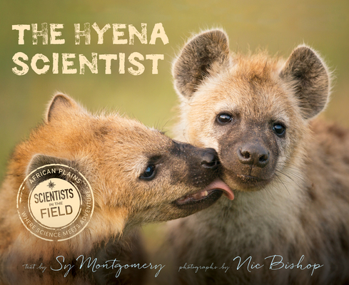 The Hyena Scientist (Scientists in the Field) Cover Image