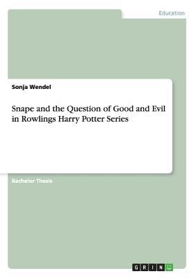 Cover for Snape and the Question of Good and Evil in Rowlings Harry Potter Series