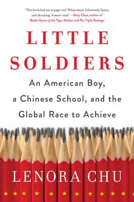 Little Soldiers: An American Boy, a Chinese School, and the Global Race to Achieve Cover Image