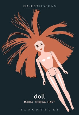 Doll (Object Lessons) By Maria Teresa Hart, Ian Bogost (Editor), Christopher Schaberg (Editor) Cover Image