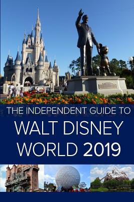 The Independent Guide to Walt Disney World 2019 (Travel Guide) Cover Image