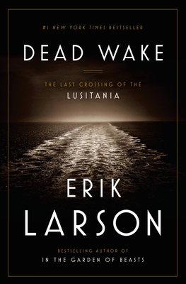 Cover Image for Dead Wake: The Last Crossing of the Lusitania