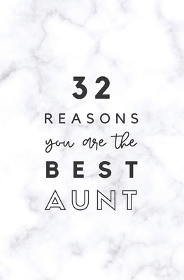 32 Reasons You Are The Best Aunt: Fill In Prompted Marble Memory Book Cover Image