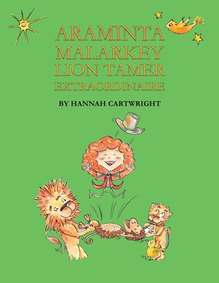 Araminta Malarkey: Lion Tamer Extraordinaire Cover Image