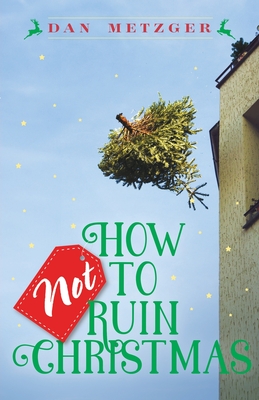 How Not to Ruin Christmas: Don't Miss the Miracle of God's Greatest Gift Cover Image