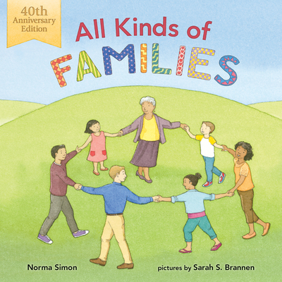 All Kinds of Families: 40th Anniversary Edition By Norma Simon, Sarah S. Brannen (Illustrator) Cover Image