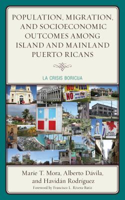 Population, Migration, and Socioeconomic Outcomes among Island and Mainland Puerto Ricans: La Crisis Boricua Cover Image