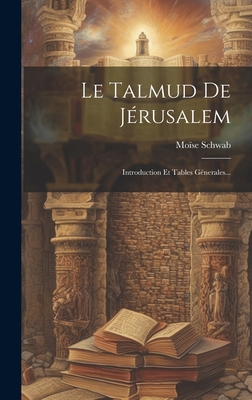Le Talmud De Jérusalem: Introduction Et Tables Génerales... Cover Image