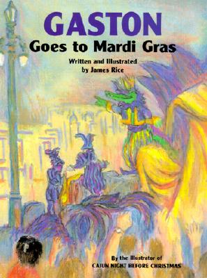 Gaston(r) Goes to Mardi Gras By James Rice (Illustrator) Cover Image